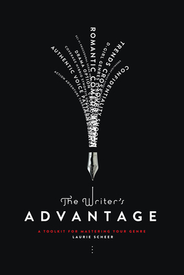 The Writer's Advantage: A Tookit for Mastering Your Genre - Scheer, Laurie