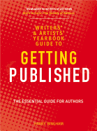 The Writers' and Artists' Yearbook Guide to Getting Published: The Essential Guide for Authors