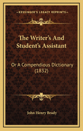 The Writer's and Student's Assistant: Or a Compendious Dictionary (1832)
