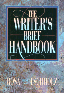 The Writer's Brief Handbook - Rosa, Alfred, and Eschholz, Paul