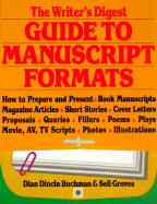 The Writer's Digest Guide to Manuscript Formats - Buchman, Dian Dincin, Ph.D., and Groves, Seli