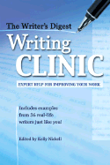 The Writer's Digest Writing Clinic: Expert Help for Improving Your Work - Nickell, Kelly (Editor)