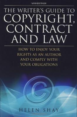 The Writer's Guide to Copyright, Contract and Law, 4th Edition - Shay, Helen