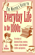 The Writer's Guide to Everyday Life in the 1800s - McCutcheon, Marc