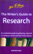 The Writer's Guide to Research: An Invaluable Guide to Gathering Material for Articles, Novels & Non-Fiction Books