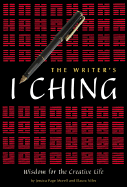 The Writer's I Ching: Wisdom for the Creative Life