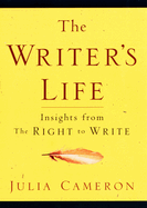 The Writer's Life: Insights from the Right to Write