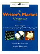 The Writer's Market Companion: The Essential Guide to Starting Your Project, Getting Published and Getting Paid