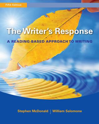 The Writer's Response: A Reading-Based Approach to Writing - McDonald, Stephen, and Salomone, William
