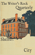The Writer's Rock Quarterly: Issue #1: Shelter City