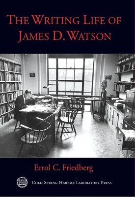 The Writing Life of James D. Watson - Friedberg, Errol C