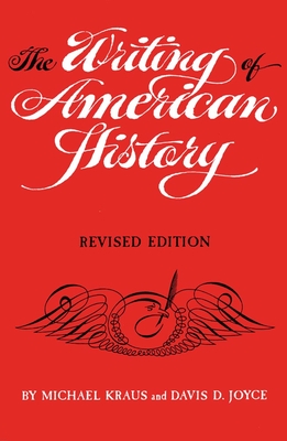 The Writing of American History, Revised Edition - Kraus, Michael, and Joyce, Davis D