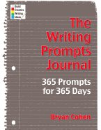The Writing Prompts Journal: 365 Prompts for 365 Days - Cohen, Bryan