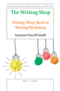 The Writing Shop: Putting 'shop' Back in Writing Workshop