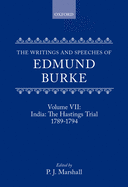 The Writings and Speeches of Edmund Burke: Volume VII: India: The Hastings Trial 1789-1794