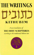 The Writings = [Ketuvim] = Kethubim : a new translation of the Holy Scriptures according to the Masoretic text : third section. - Jewish Publication Society of America