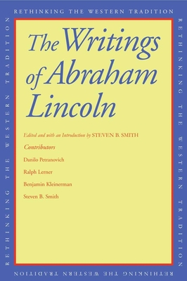 The Writings of Abraham Lincoln - Smith, Steven B, Professor (Editor), and Lincoln, Abraham