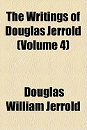 The Writings of Douglas Jerrold Volume 4