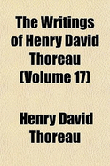 The Writings of Henry David Thoreau Volume 17 - Thoreau, Henry David