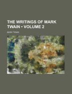 The Writings of Mark Twain; Volume 2