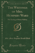 The Writings of Mrs. Humphry Ward: The Testing of Diana Mallory (Classic Reprint)