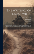 The Writings of Oscar Wilde: Poems Including Ravenna, the Ballad of Reading Gaol, the Sphinx, Etc. with an Introduction by Richard Le Gallienne