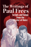 The Writings of Paul Frees: Scripts & Songs from the Master of Voice