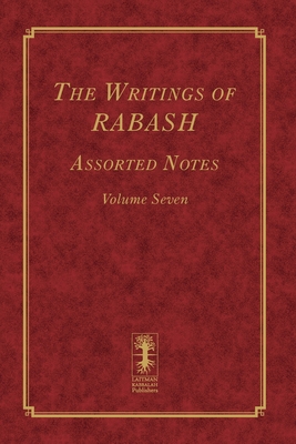 The Writings of RABASH - Assorted Notes - Volume Seven - Ashlag, Baruch Shalom