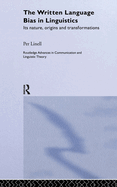 The Written Language Bias in Linguistics: Its Nature, Origins and Transformations