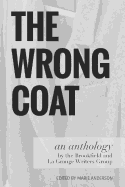 The Wrong Coat: an anthology by the Brookfield and La Grange Writers Group