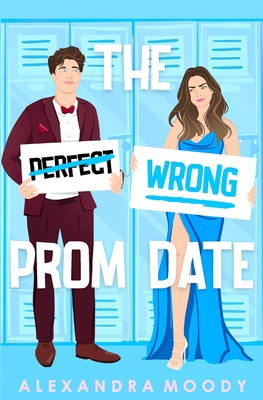 The Wrong Prom Date - Moody, Alexandra
