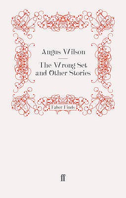 The Wrong Set and Other Stories - Wilson, Angus