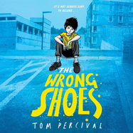 The Wrong Shoes: The Vital New Novel from the Bestselling Creator of Big Bright Feelings