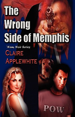 The Wrong Side of Memphis - Applewhite, Claire