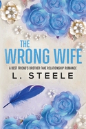 The Wrong Wife: Brother's Best Friend Marriage of Convenience Romance
