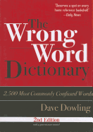 The Wrong Word Dictionary: 2,500 Most Commonly Confused Words