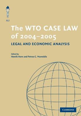 The WTO Case Law of 2004-5 - Horn, Henrik (Editor), and Mavroidis, Petros C. (Editor)