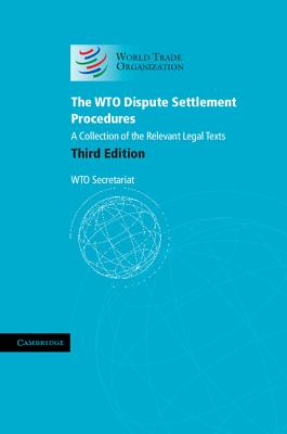The WTO Dispute Settlement Procedures: A Collection of the Relevant Legal Texts - World Trade Organization Secretariat