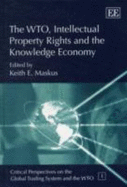 The Wto, Intellectual Property Rights and the Knowledge Economy - Maskus, Keith E (Editor)