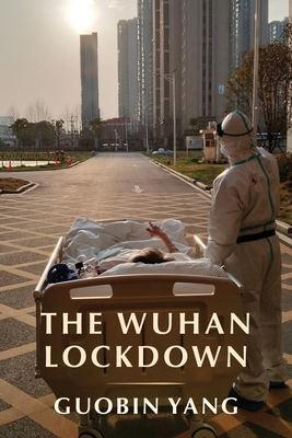 The Wuhan Lockdown - Yang, Guobin