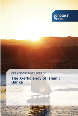 The X-efficiency of Islamic Banks - Ali, Abd Elrahman Elzahi Saaid