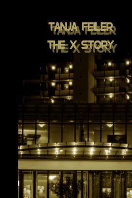 The X Story: Dark Thriller - Feiler F, T Tanja