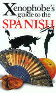 The Xenophobe's Guide to the Spanish - Launay, Drew