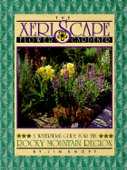 The Xeriscape Flower Gardener: A Waterwise Guide for the Rocky Mountain Region - Knopf, Jim
