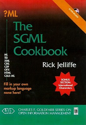 The XML and SGML Cookbook: Recipes for Structured Information - Jelliffe, Rick