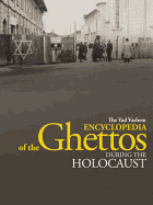 The Yad Vashem Encyclopedia of the Ghettos During the Holocaust