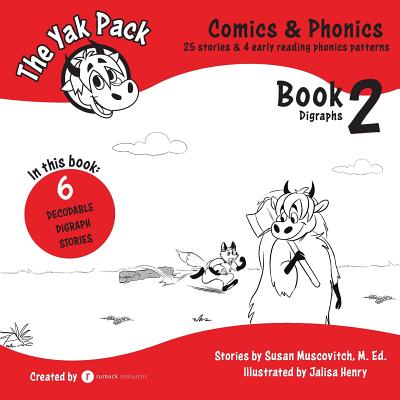 The Yak Pack: Comics & Phonics: Book 2: Learn to read decodable digraph words - Resources, Rumack (Creator), and Muscovitch, Susan, and Henry, Jalisa