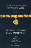 The Yale Edition of The Complete Works of St. Thomas More: Volume 10, The Debellation of Salem and Bizance