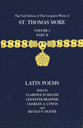 The Yale Edition of The Complete Works of St. Thomas More: Volume 3, Part II, Latin Poems