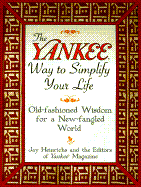 The Yankee Way to Simplify Your Life: Old-Fashioned Wisdom for a New-Fangled World